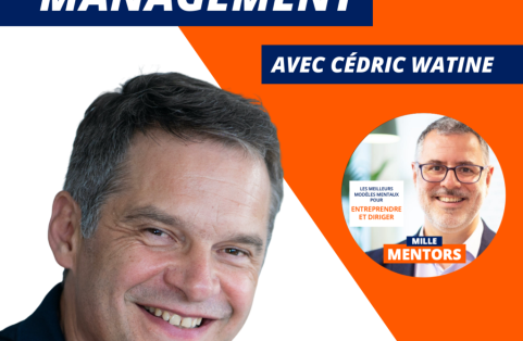 Le management efficace et bienveillant, pour faire de sa vision stratégique une réalité opérationnelle, avec Cédric Watine
